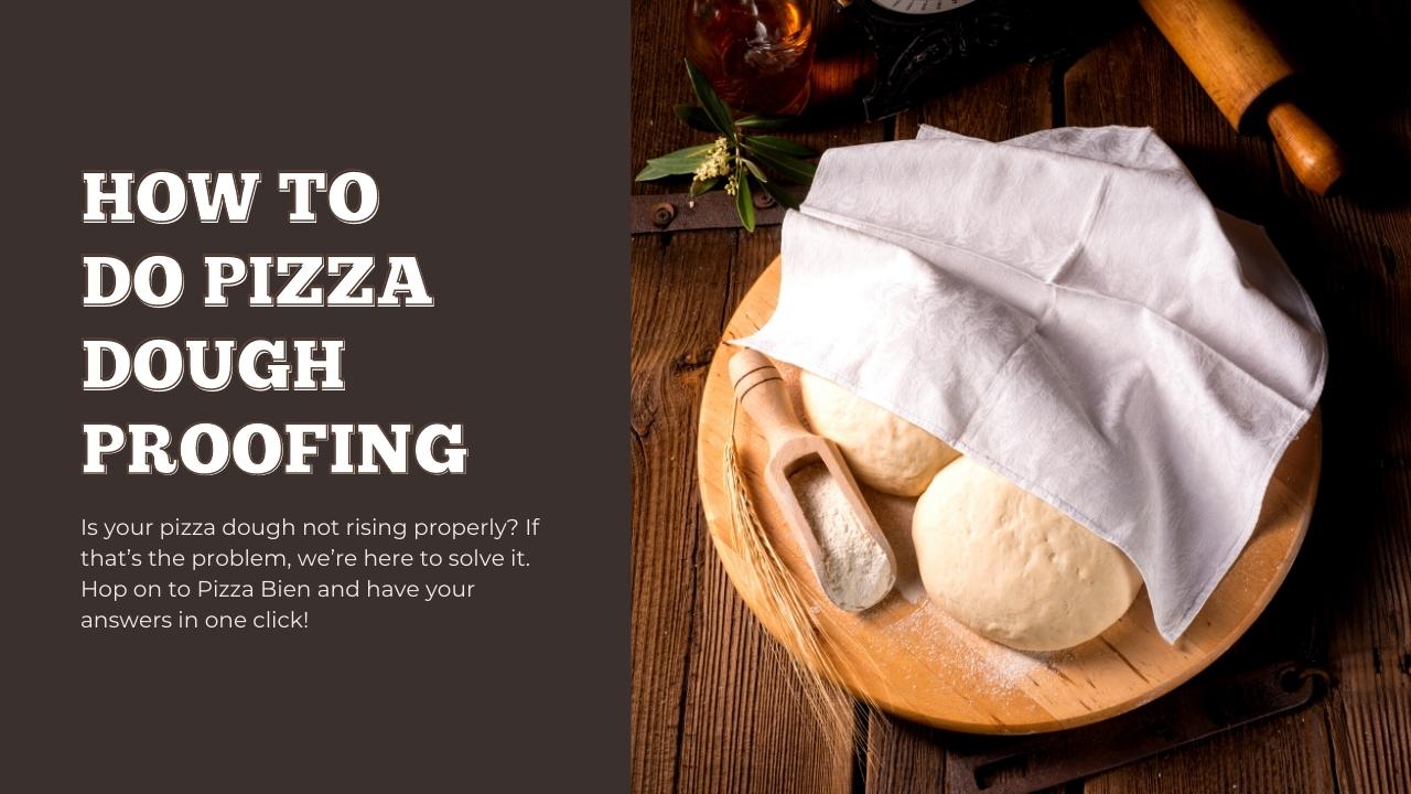https://www.pizzabien.com/cdn/shop/articles/How_to_Do_Pizza_Dough_Proofing_-_Pizza_Bien.jpg?v=1654013733