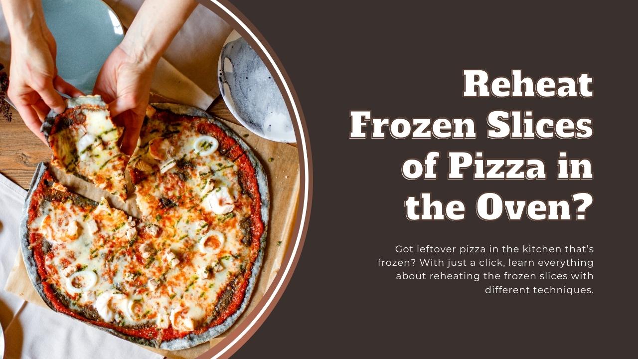 https://www.pizzabien.com/cdn/shop/articles/Is_it_Ok_to_Reheat_Frozen_Slices_of_Pizza_in_the_Oven_-_Pizza_Bien.jpg?v=1653798990