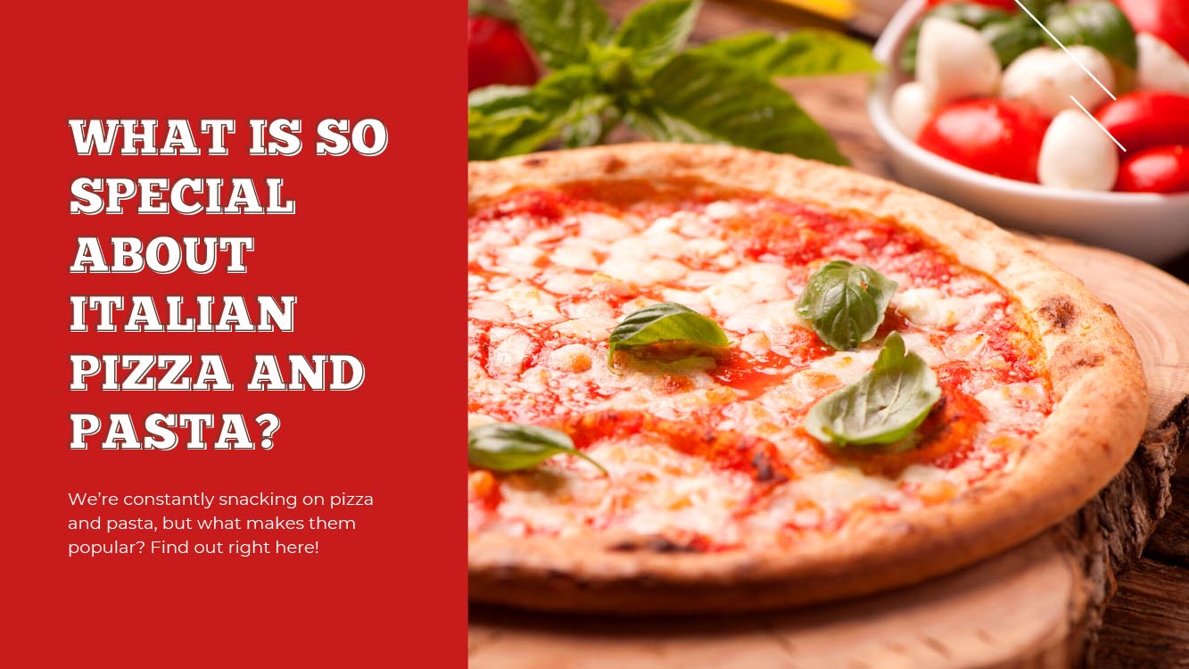 What Is So Special About Italian Pizza and Pasta? - Pizza Bien