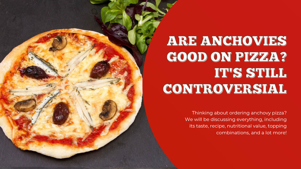 Are Anchovies Good on Pizza - Its Still Controversial - Pizza Bien