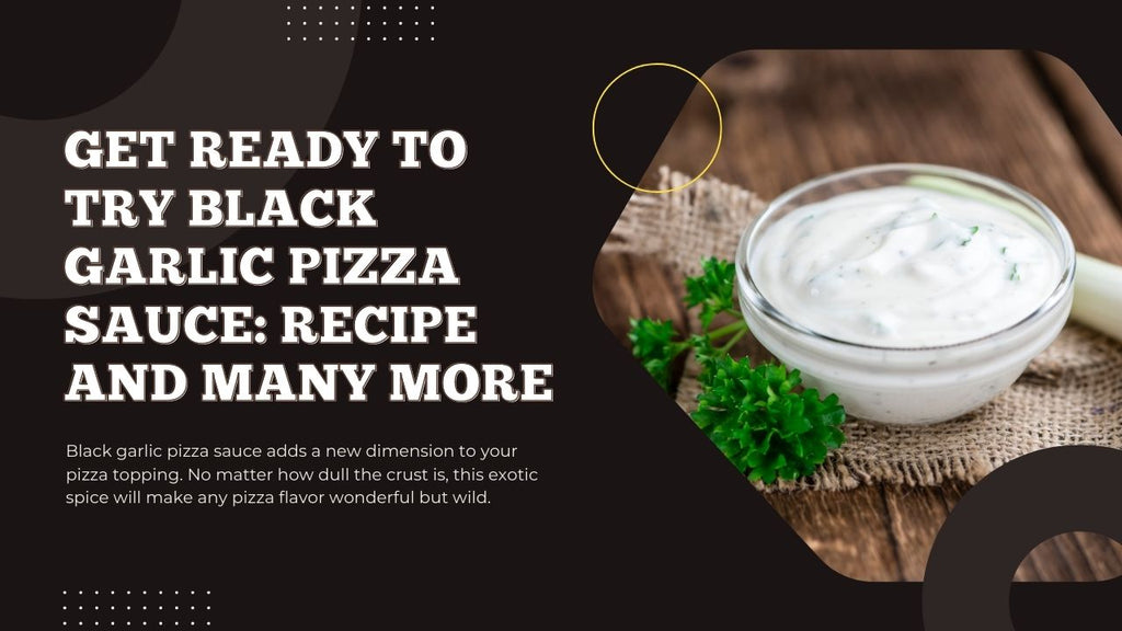 Black Garlic Pizza Sauce - Recipe and Many More - Pizza Bien