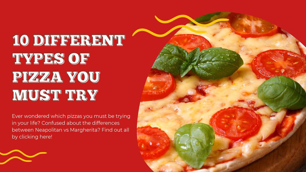 Different Types of Pizza You Must Try - Neapolitan Pizza - Chicago Style and Lots More - Pizza Bien
