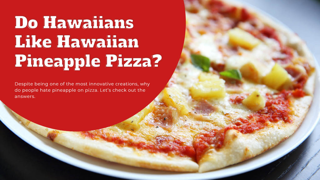 Do Hawaiians Like Hawaiian Pineapple Pizza - Pizza Bien
