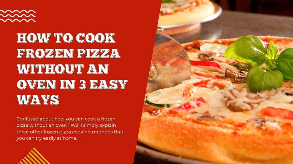 How to Cook Frozen Pizza Without An Oven in 3 Easy Ways - Pizza Bien