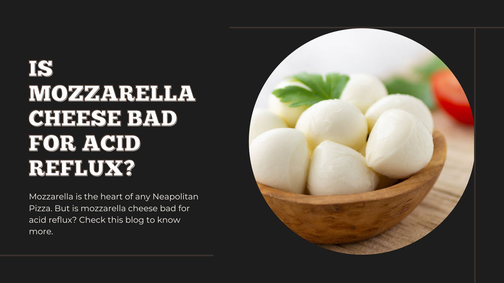 Is Mozzarella Cheese Bad For Acid Reflux - Pizza Bien