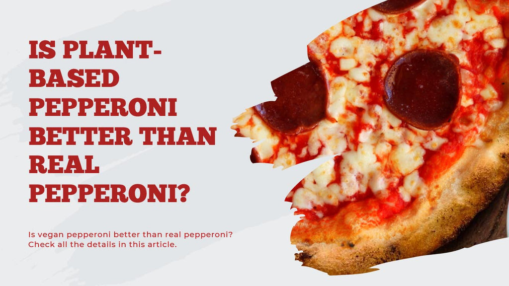 Is Plant-based Pepperoni better than real Pepperoni - Pizza Bien
