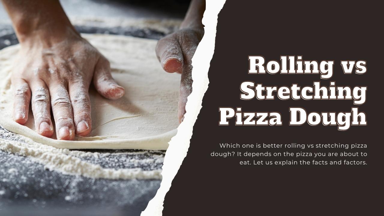 Rolling vs Stretching Pizza Dough