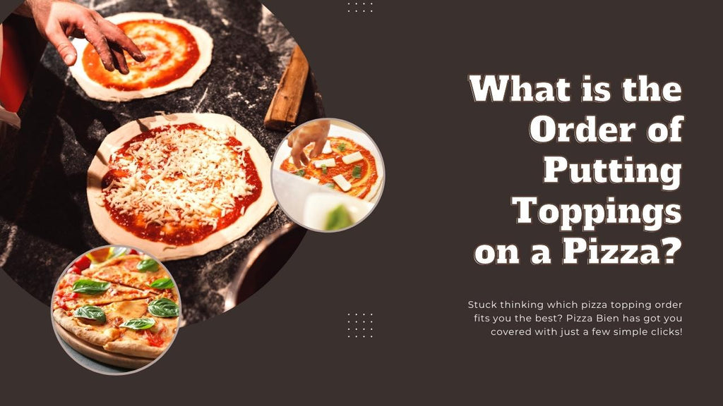 What is the Order of Putting Toppings on a Pizza - Pizza Bien