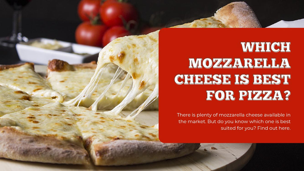 Which Mozzarella Cheese Should You Choose - Pizza Bien